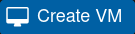 create VM button